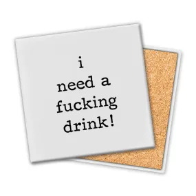 I Need A F--king Drink | Coaster