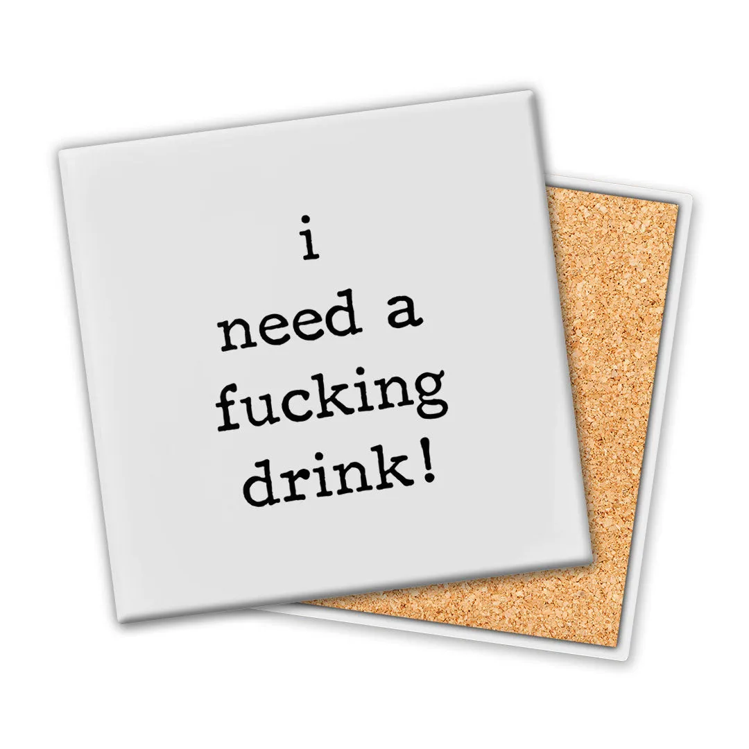 I Need A F--king Drink | Coaster