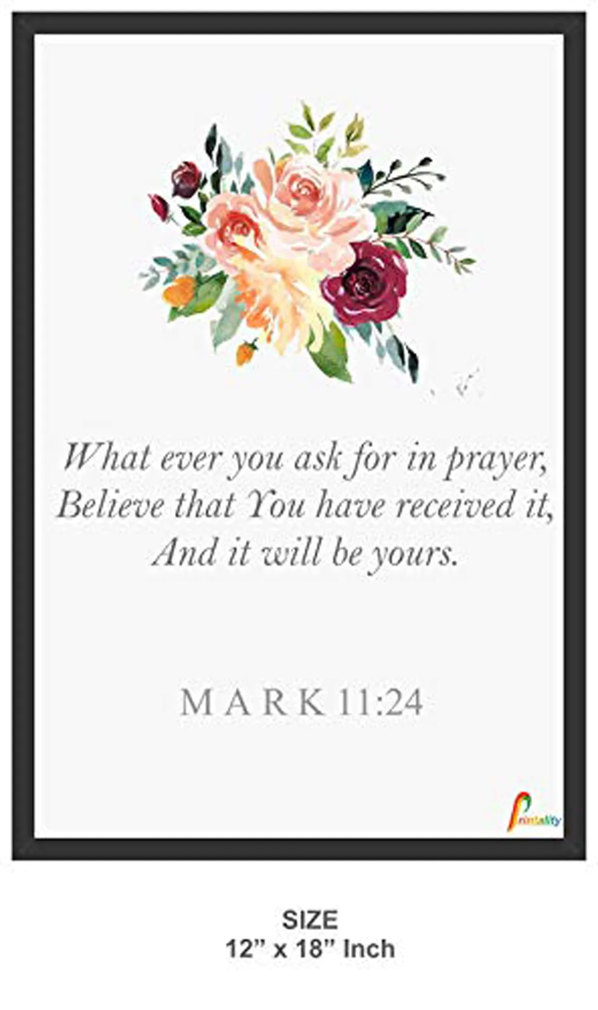 Printality Wall Photo Frame Mark 11:24 Bible Verse Printed Wall Hanging Big Size 12 x 18 inches Photo Frames for wall dacoration