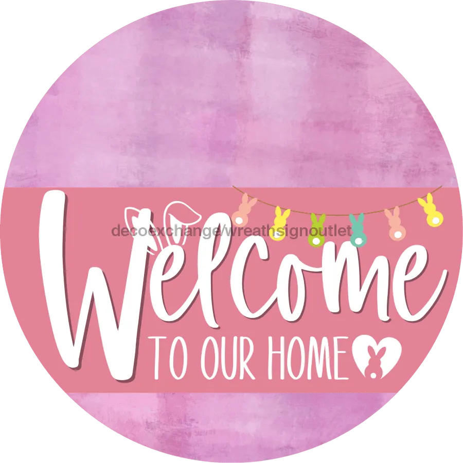 Welcome To Our Home Sign, Easter Sign, Pink Stripe, Pink Stain, DECOE-3489-DH, 18 Wood Round