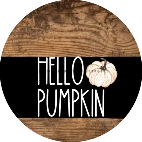 Wreath Sign, Fall Sign, Hello Pumpkin, DECOE-2344, Sign For Wreath, Round Sign, 11.75" Metal Round